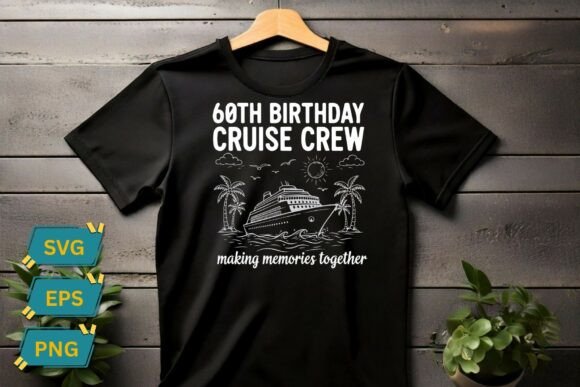 60th Birthday Cruise Crew T-shirt Design