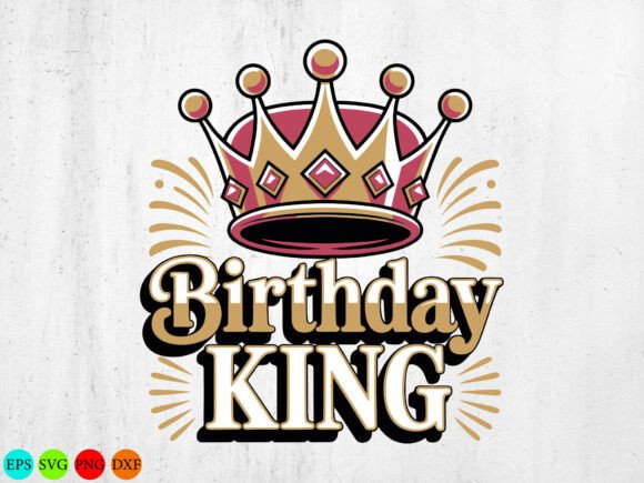 Birthday King SVG PNG, Birthday King DXF
