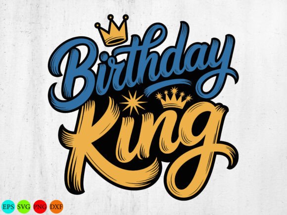 Birthday King SVG PNG, Birthday King Graphics