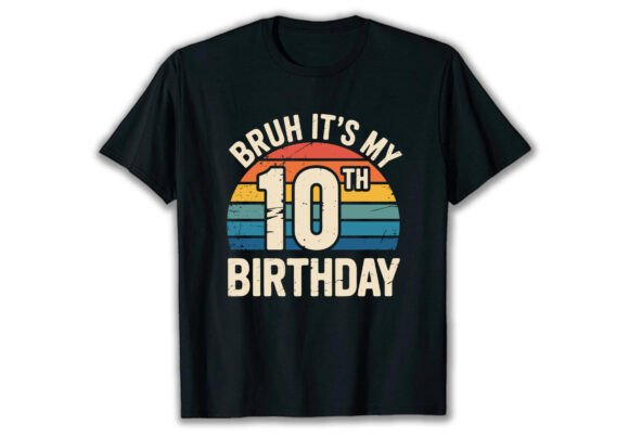 Bruh It's My 10th Birthday T Shirt