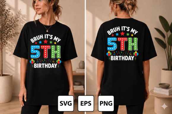 BRUH IT S MY 5TH BIRTHDAY Graphics & T-Shirt Designs