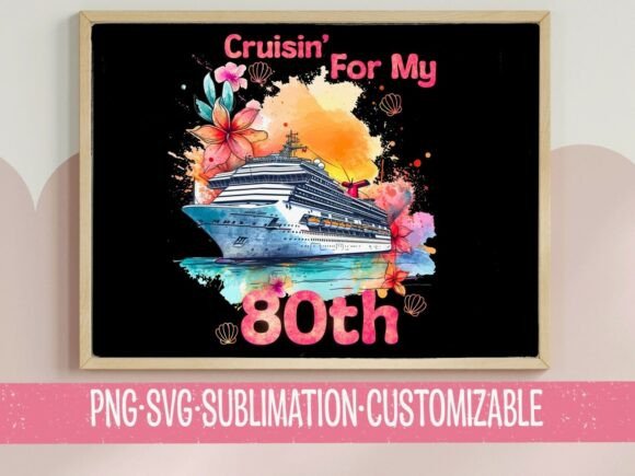 Cruisin for My 80th Birthday SVG PNG Shi Graphics