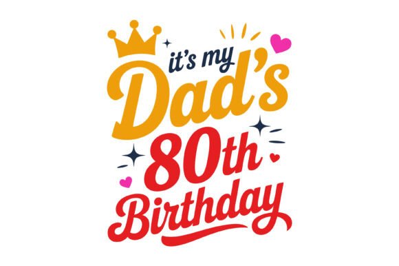 Dad 80th Birthday Typography Design Graphics