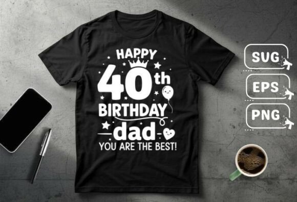 Happy 40th Birthday Dad T-Shirt Designs