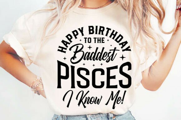 Happy Birthday to the Baddest Pisces Png Graphics