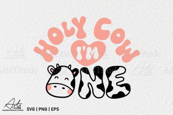 Holy Cow I'm One SVG - First Birthday Graphics
