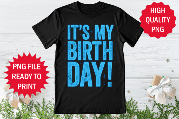 It's My Birthday Saying Birthday Shirt Graphics