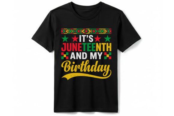 Juneteenth Birthday T-shirt Graphics and T-Shirt Designs