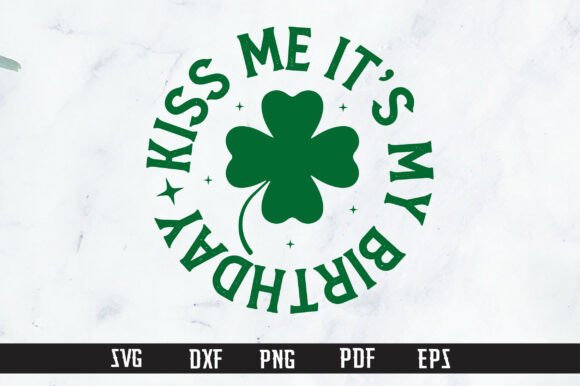 Kiss Me It's My Birthday St. Patrick's Graphics