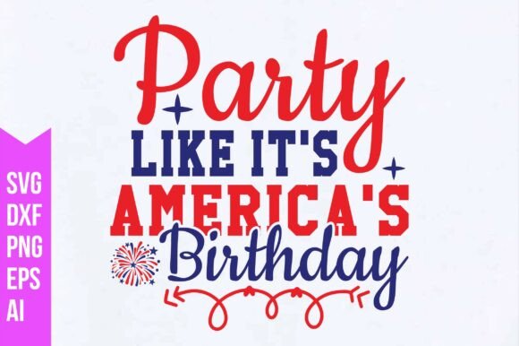 Party Like It's America's Birthday SVG
