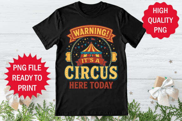 Warning Birthday Party Circus Here Png: Graphics for T-Shirt Designs